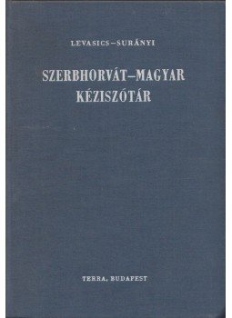 Levasics Elemér, Surányi Magda - Szerbhorvát-magyar kéziszótár Levasics Elemér, Surányi Magda - Szerbhorvát-magyar kéziszótár, Budapest 1982 antikvár könyv