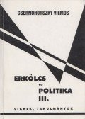 Csernohorszky Vilmos - Erkölcs és politika III. (dedikált)