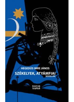 Hegedűs Imre János - Székelyek, atyámfiai - Novellák, null 2019 antikvár könyv
