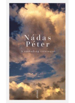 Nádas Péter - A szabadság tréningjei Nádas Péter - A szabadság tréningjei, null 2019 antikvár könyv