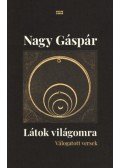 Nagy Gáspár - Látok világomra