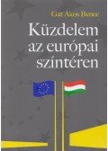Gát Ákos Bence - Küzdelem az európai színtéren - A Magyarországgal szembeni "jogállamiság"-kritika feltáratlan összefüggései
