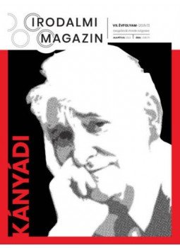 Szentmártoni János, Kondor Péter János - Irodalmi Magazin 2019/2 - Kányádi Szentmártoni János, Kondor Péter János - Irodalmi Magazin 2019/2 - Kányádi, Budapest 2019 antikvár könyv