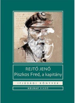 Rejtő Jenő, P. Howard - Piszkos Fred, a kapitány Rejtő Jenő, P. Howard - Piszkos Fred, a kapitány, Budapest 2019 antikvár könyv