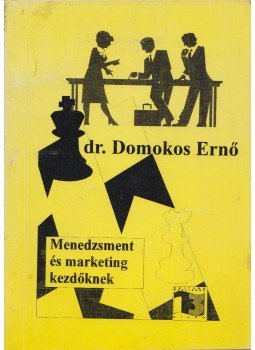 Domokos Ernő - Menedzsment és marketing kezdőknek (dedikált), Sepsiszentgyörgy 1996 antikvár könyv