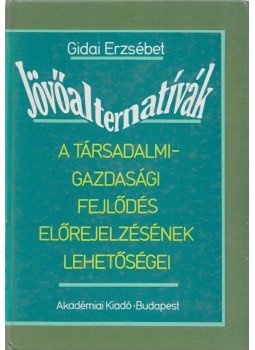 Gidai Erzsébet - Jövőalternatívák Gidai Erzsébet - Jövőalternatívák, Budapest 1990 antikvár könyv