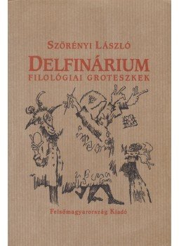 Szörényi László - Delfinárium Szörényi László - Delfinárium, Miskolc 2000 antikvár könyv