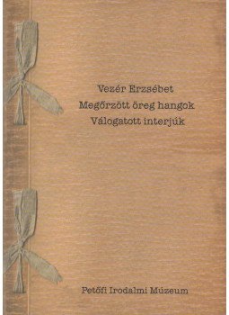 Vezér Erzsébet - Megőrzött öreg hangok Vezér Erzsébet - Megőrzött öreg hangok, Budapest 2004 antikvár könyv