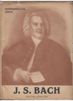 Hammerschlag János - J. S. Bach Hammerschlag János - J. S. Bach, Budapest 0 antikvár könyv