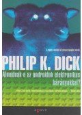 Philip K. Dick - Álmodnak-e az androidok elektronikus bárányokkal?