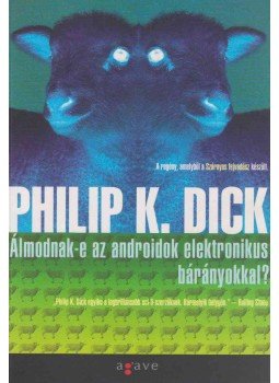 Philip K. Dick - Álmodnak-e az androidok elektronikus bárányokkal? Philip K. Dick - Álmodnak-e az androidok elektronikus bárányokkal?, Budapest 2013 antikvár könyv