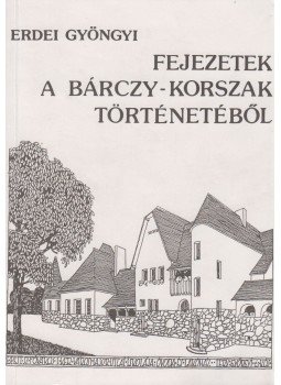 Erdei Gyöngyi - Fejezetek a Bárczy-korszak történetéből, Budapest 1991 antikvár könyv