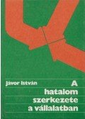 Jávor István - A hatalom szerkezete a vállalatban