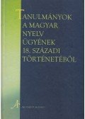 Bíró Ferenc - Tanulmányok a magyar nyelv ügyének 18. századi történetéből