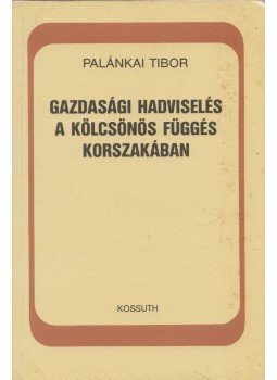 Palánkai Tibor - Gazdasági hadviselés a kölcsönös függés korszakában, Budapest 1985 antikvár könyv