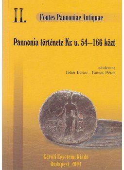 Kovács Péter, Fehér Bence - Pannonia története Kr. u. 54-166 közt, Budapest 2004 antikvár könyv