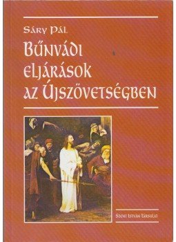 Sáry Pál - Bűnvádi eljárások az Újszövetségben, Budapest 2004 antikvár könyv