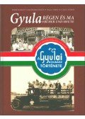 Durkó Károly,Bagyinszki Zoltán,Balla Tibor,D. Nagy András - Gyula régen és ma / Gyula früher und Heute)