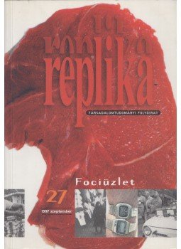 Hadas Miklós - Replika 27. 1997 szeptember - Fociüzlet Hadas Miklós - Replika 27. 1997 szeptember - Fociüzlet, Budapest 1997 antikvár könyv