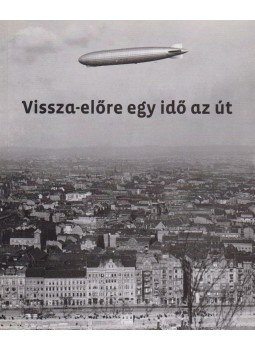 Keleti Éva (szerk.) - Vissza-előre egy idő az út Keleti Éva (szerk.) - Vissza-előre egy idő az út, Budapest 2011 antikvár könyv