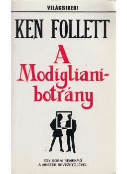 Ken Follett - A Modigliani-botrány Ken Follett - A Modigliani-botrány, Budapest 1989 antikvár könyv