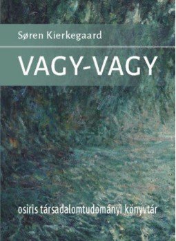 Kierkegaard, Sören - Vagy-vagy Kierkegaard, Sören - Vagy-vagy, Budapest 2019 antikvár könyv