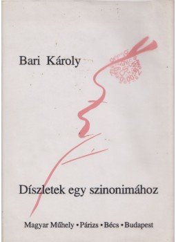 Bari Károly - Díszletek egy szinonimához Bari Károly - Díszletek egy szinonimához, Budapest 1994 antikvár könyv