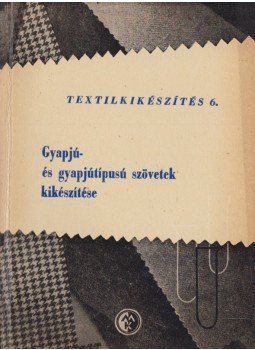 Barta László, Mihalik Béla - Gyapjú- és gyapjútípusú szövetek kikészítése, Budapest 1962 antikvár könyv