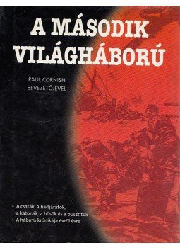 Sutherland, Jon, Canwell, Diane - A második világháború Sutherland, Jon, Canwell, Diane - A második világháború, 2006 antikvár könyv