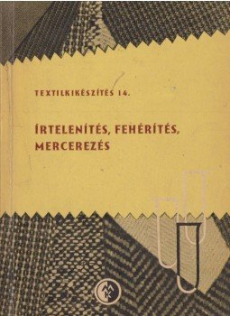 Rusznák István, Keszegh Géza - Írtelenítés, fehérítés, mercerezés Rusznák István, Keszegh Géza - Írtelenítés, fehérítés, mercerezés, Budapest 1966 antikvár könyv