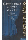 Gosztonyi János - És téged is láttalak, és téged is elmeséllek (dedikált)