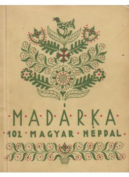Kerényi György - Madárka 102 magyar népdal Kerényi György - Madárka 102 magyar népdal, Budapest 1942 antikvár könyv