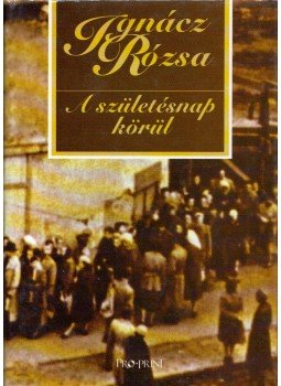 Ignácz Rózsa - A születésnap körül Ignácz Rózsa - A születésnap körül, Csíkszereda 2005 antikvár könyv