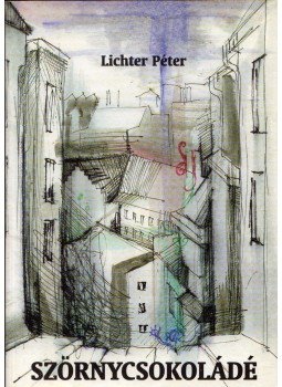 LICHTER PÉTER - Szörnycsokoládé LICHTER PÉTER - Szörnycsokoládé, Budapest 2004 antikvár könyv