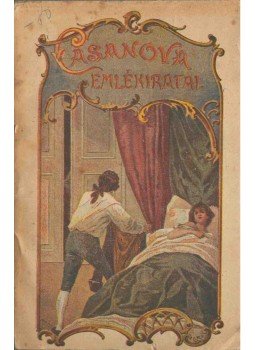 Casanova, Giacomo - Seingalti Casanova Jakab emlékiratai Casanova, Giacomo - Seingalti Casanova Jakab emlékiratai, Budapest 1907 antikvár könyv