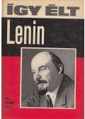 Koroknai Zsuzsa - Így élt Lenin