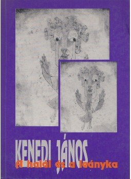 Kenedi János - A halál és a leányka Kenedi János - A halál és a leányka, Budapest 1992 antikvár könyv