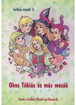 Lelkes Miklós - Okos Tóbiás és más mesék Lelkes Miklós - Okos Tóbiás és más mesék, Budapest 0 antikvár könyv