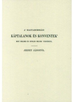 Jerney János - A magyarországi káptalanok és konventek, null 2011 antikvár könyv