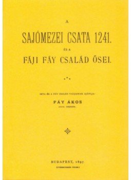 Fáy Ákos - A Sajómezei csata 1241 és a Fáji család ősei, null 2012 antikvár könyv
