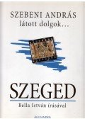 Szebeni András,Bella István - Látott dolgok... Szeged
