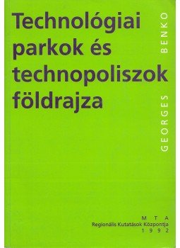 Georges Benko - Technológiai parkok és technopoliszok földrajza Georges Benko - Technológiai parkok és technopoliszok földrajza, Budapest 1992 antikvár könyv
