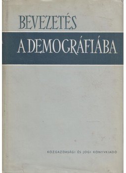 Szabady Egon (szerk.) - Bevezetés a demográfiába Szabady Egon (szerk.) - Bevezetés a demográfiába, Budapest 1964 antikvár könyv