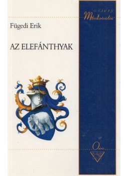 Fügedi Erik - Az Elefánthyak Fügedi Erik - Az Elefánthyak, Budapest 1999 antikvár könyv