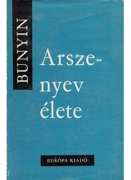 Ivan Bunyin - Arszenyev élete Ivan Bunyin - Arszenyev élete, Budapest 1967 antikvár könyv