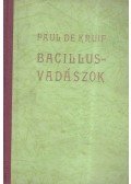 Paul De Kruif - Bacillusvadászok