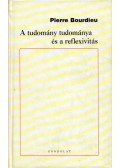 Pierre Bourdieu - A tudomány tudománya és a reflexivitás