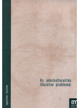 Szigeti Attila (szerk.) - Az interkulturalitás filozófiai problémái - Egyetemi füzetek 4., null 2007 antikvár könyv