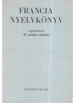 Nagyajtósi István - Francia nyelvkönyv a gimnáziumok II. osztálya számára, Budapest 1977 antikvár könyv