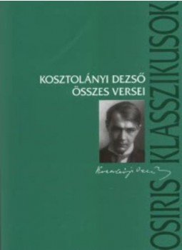 Kosztolányi Dezső - Kosztolányi Dezső összes versei Kosztolányi Dezső - Kosztolányi Dezső összes versei, null 2019 antikvár könyv